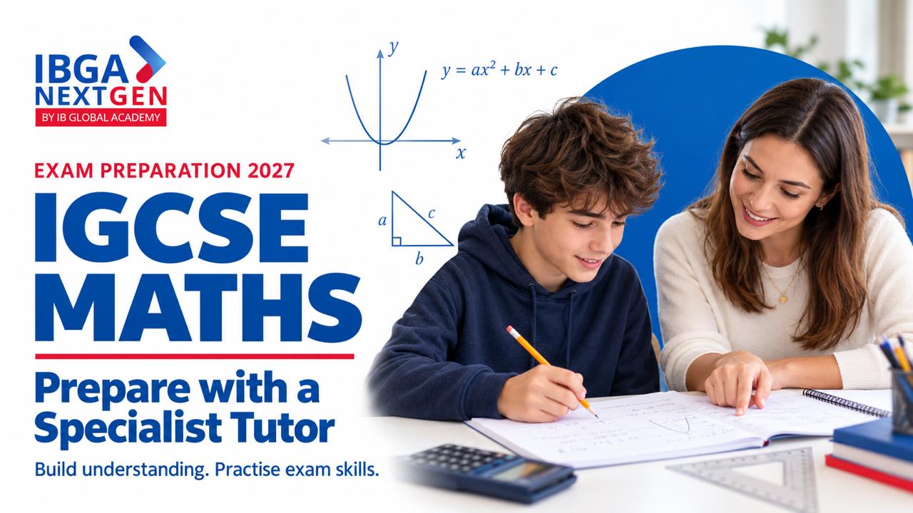 IGCSE Maths Exam Preparation 2027: How a Specialist Tutor Can Improve Exam Performance
