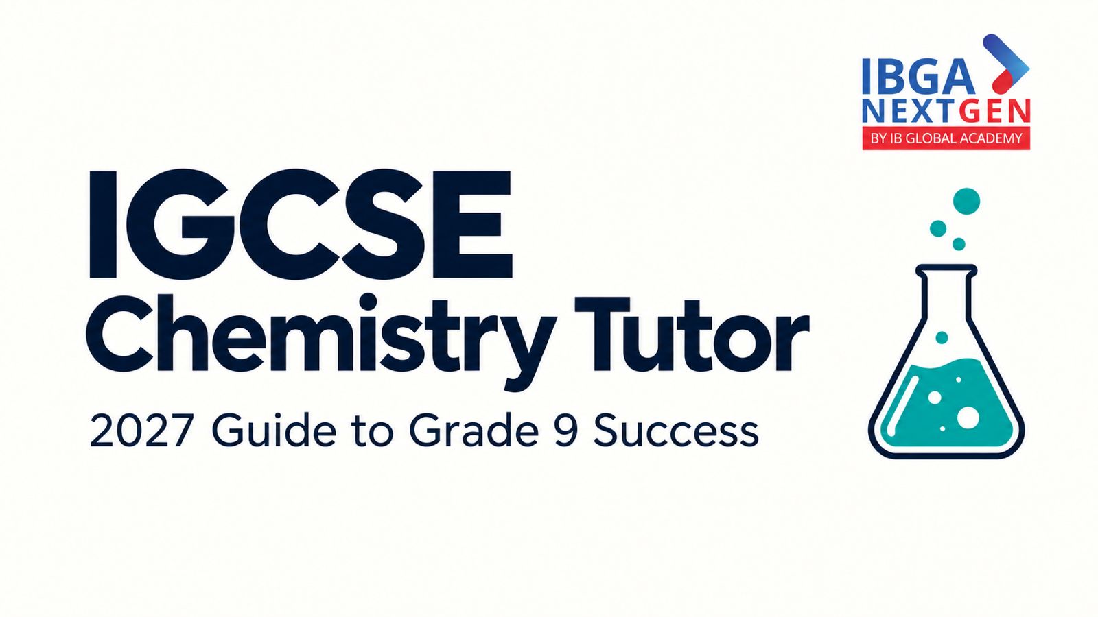 IGCSE Chemistry Tutor A 2027 Guide to Personalised Exam Preparation and Grade 9 Success